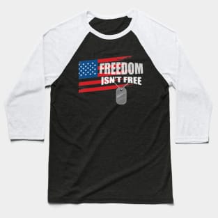 Freedom isn't free veteran day Gift Holiday Baseball T-Shirt